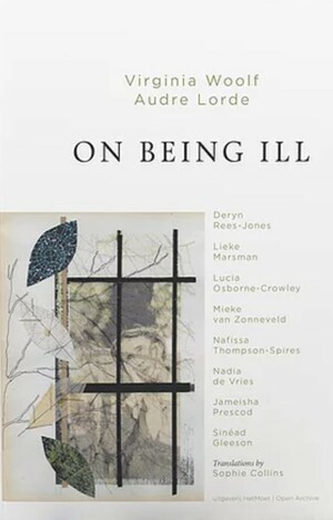 On Being Ill by Virginia Woolf, Lieke Marsman, Nadia de Vries, Nafissa Thompson-Spires, Lucia Osborne-Crowley, Audre Lorde, Deryn Rees-Jones, Mieke van Zonneveld, Sinéad Gleeson, Jameisha Prescod