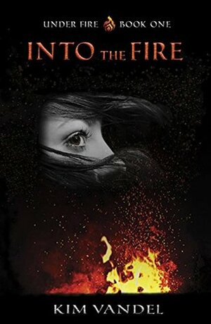 Into the Fire (Under Fire #1) by Kim Vandel