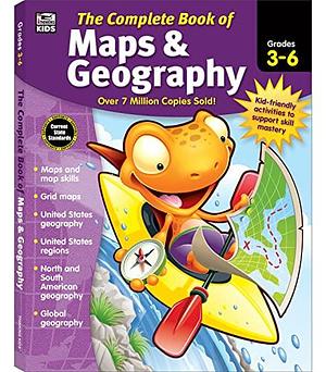 The Complete Book of Maps &amp; Geography, Grades 3 - 6 by Carson Dellosa Education, Thinking Kids