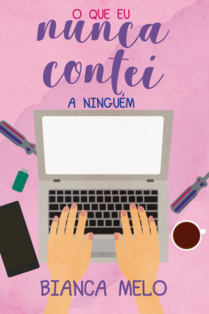 O que eu nunca contei a ninguém by Bianca Melo