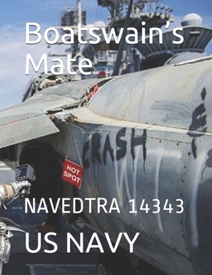 Boatswain's Mate: Navedtra 14343 by Us Navy