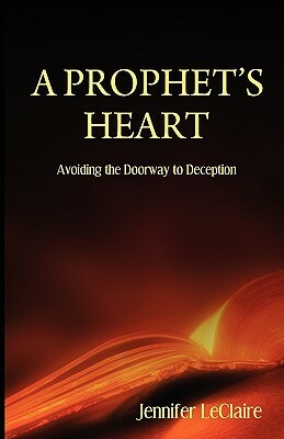 A Prophet's Heart by Jennifer LeClaire