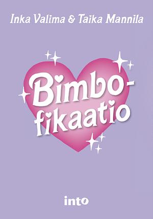 Bimbofikaatio by Taika Mannila, Inka Valima