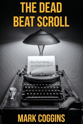 The Dead Beat Scroll by Mark Coggins