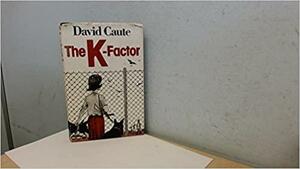The K-factor: A Novel by David Caute