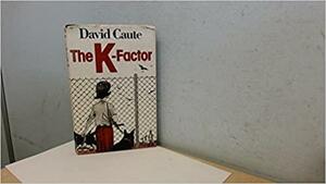 The K-factor: A Novel by David Caute
