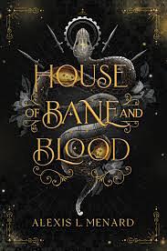 House of Bane and Blood by Alexis L. Menard