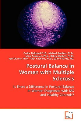 Postural Balance in Women with Multiple Sclerosis by Mark Anderson, Michael Bemben, Cecilie Fjeldstad