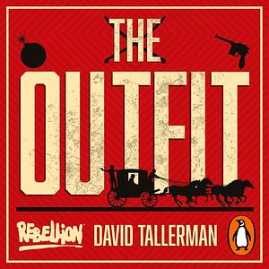 The Outfit: The Absolutely True Story of the Time Joseph Stalin Robbed a Bank by David Tallerman