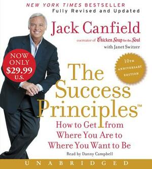 The Success Principles: How to Get from Where You Are to Where You Want to Be by Janet Switzer, Jack Canfield