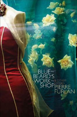 Bluebeard's Workshop: & Other Stories by Pierre Furlan