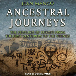 Ancestral Journeys: The Peopling of Europe from the First Venturers to the Vikings by Jean Manco