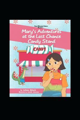Mary's Adventures at the Last Chance Candy Stand by Anthony Richards