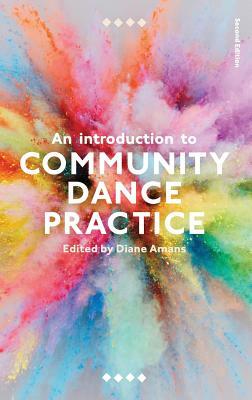 An Introduction to Community Dance Practice by Diane Amans