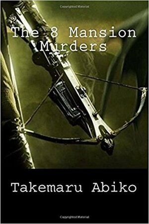 The 8 Mansion Murders by Takemaru Abiko, Ho Ling-Wong
