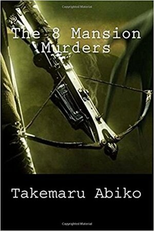 The 8 Mansion Murders by Ho Ling-Wong, Takemaru Abiko