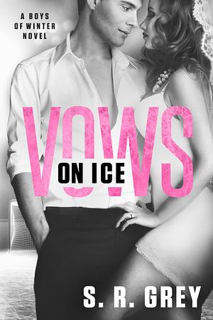 Vows on Ice by S.R. Grey