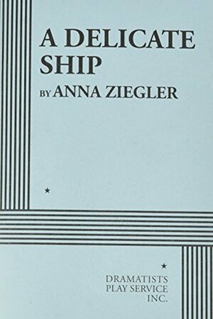 A Delicate Ship by Anna Ziegler