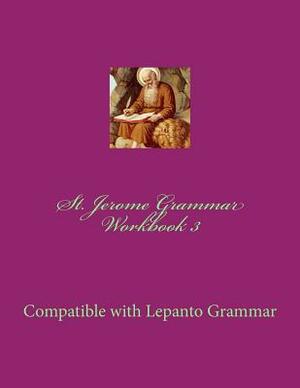 St. Jerome Grammar Workbook 3: Black & White Version by Campbell