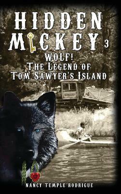 Hidden Mickey 3: Wolf! The Legend of Tom Sawyer's Island by Nancy Temple Rodrigue