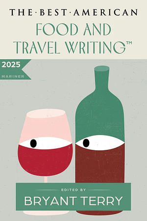 The Best American Food and Travel Writing 2025 by Jaya Saxena, Bryant Terry