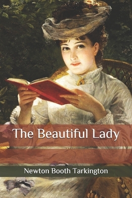 The Beautiful Lady by Booth Tarkington