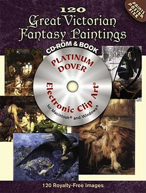 120 Great Victorian Fantasy Paintings [With CDROM] by 