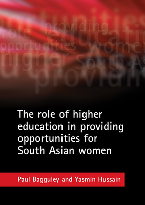Education Providing Opportunities for South Asian Women by Yasmin Hussain, Paul Bagguley