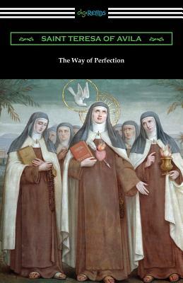 The Way of Perfection: The Maxims and Counsels Given to Her Sisters in Religion. by E. Allison Peers, Teresa of Ávila