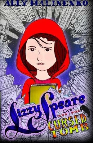 Lizzy Speare and the Cursed Tomb by Ally Malinenko