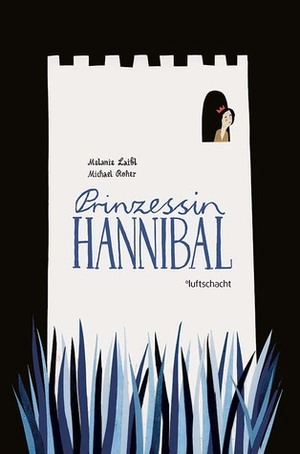 Prinzessin Hannibal by Melanie Laibl, Michael Roher