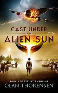 Cast Under an Alien Sun by Olan Thorensen