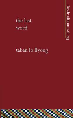The Last Word: Cultural Synthesism by Taban Lo Liyong