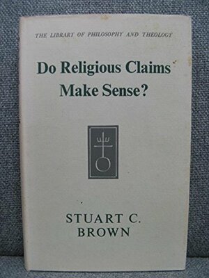 Do religious claims make sense? by Stuart C. Brown