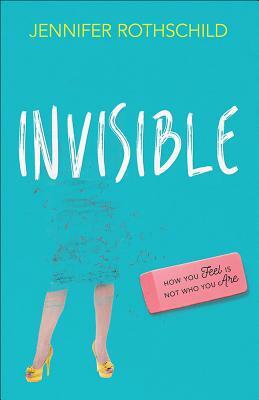 Invisible by Jennifer Rothschild