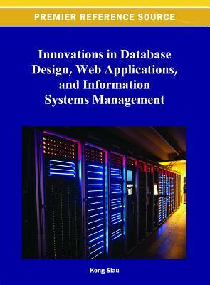 Innovations in Database Design, Web Applications, and Information Systems Management by 