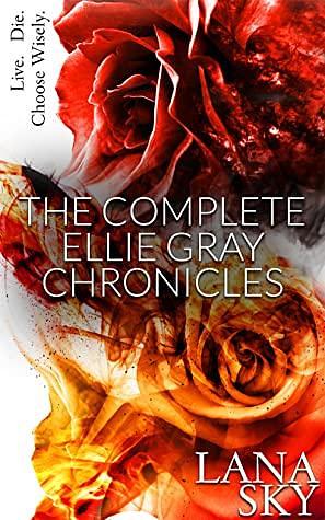 The Complete Ellie Gray Chronicles: Drain Me & Chain Me by Lana Sky