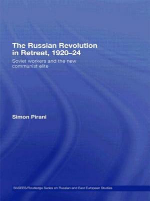 The Russian Revolution in Retreat, 1920-24: Soviet Workers and the New Communist Elite by Simon Pirani