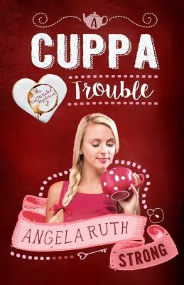 A Cuppa Trouble by Angela Ruth Strong