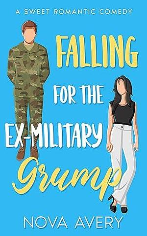 Falling For The Ex-Military Grump by Nova Avery, Nova Avery