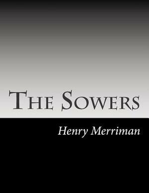 The Sowers by Henry Seton Merriman