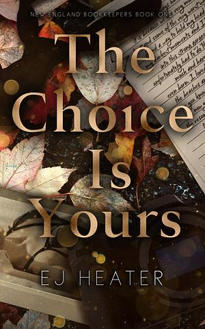 The Choice Is Yours by EJ Heater