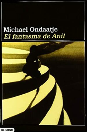 El fantasma de Anil by Michael Ondaatje