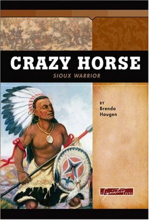 Crazy Horse: Sioux Warrior by Brenda Haugen