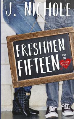 Freshmen Fifteen by J. Nichole