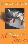 The Case of the Missing Kitchen by Barbara Else