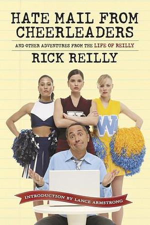 Hate Mail from Cheerleaders and Other Adventures from the Life of Rick Reilly by Rick Reilly, Rick Reilly