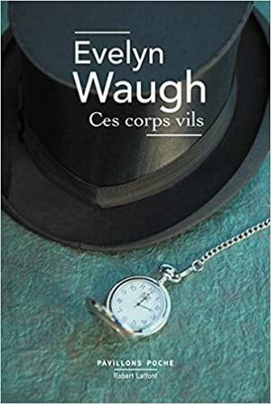 Ces corps vils by Evelyn Waugh