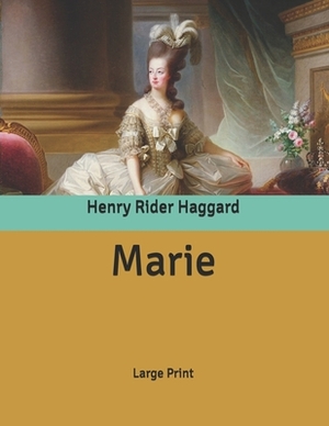 Marie: Large Print by H. Rider Haggard
