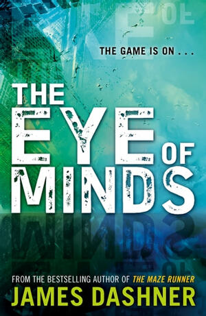 The Eye of Minds by James Dashner